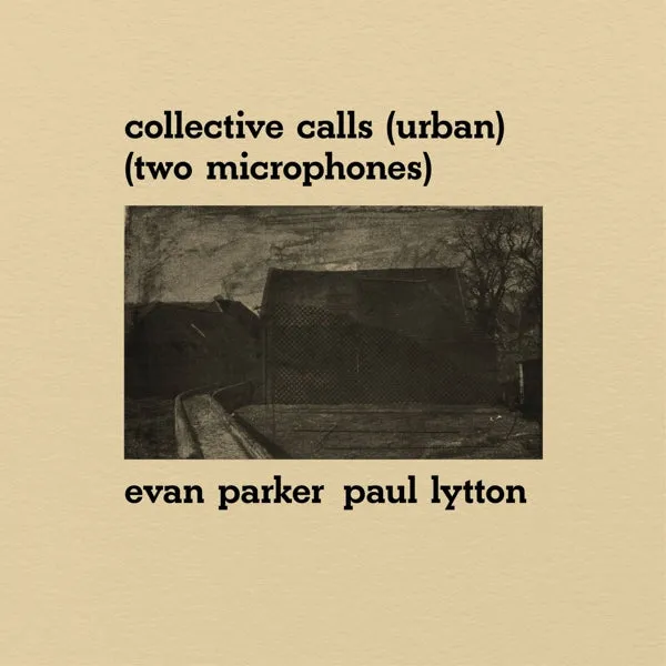 Evan & Paul Lytton Parker - Collective Calls (Urban) (Two Microphones) (LP)